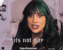a woman with green hair says it 's not gay dipped inpoison