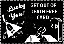 a black and white poster that says lucky you and get out of death free card