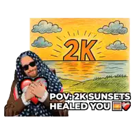 a man holding a heart with the words pov 2k sunsets healed you on the bottom