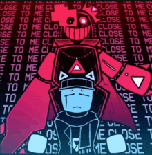a cartoon drawing of a robot with the words close to me