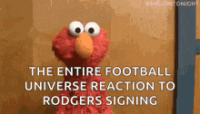 elmo from sesame street is talking about the entire football universe reaction to rodgers signing