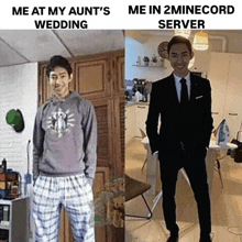 a picture of a man in pajamas and a picture of a man in a suit with the caption me at my aunt 's wedding