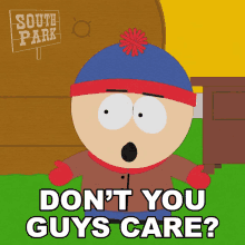 Dont You Guys Care Stan Marsh GIF - Dont You Guys Care Stan Marsh South Park GIFs
