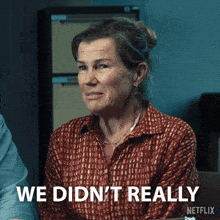 a woman says we didn 't really in a netflix ad