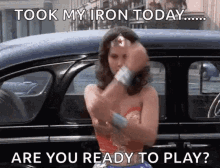 strong woman wonder woman took my iron today are you ready to play
