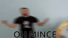 Oh Mince Mince GIF - Oh Mince Mince GIFs