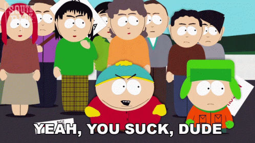 yeah-you-suck-dude-cartman.gif