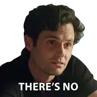 a man 's face with the words " there 's no " on it