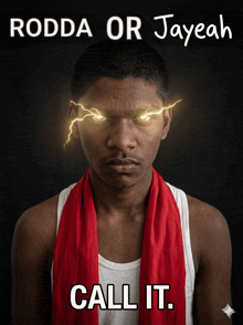 a man with a red scarf around his neck has lightning coming out of his eyes and the words rodda or jayeah call it