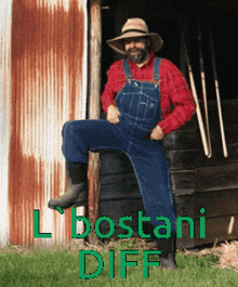 a man wearing overalls and a hat sits in front of a rusty building with the words l bostani diff