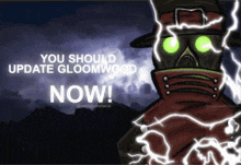 a poster that says " you should update gloomwood now " with a cartoon character