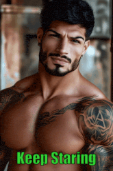 a shirtless man with a tattoo on his arm and the words " keep staring " below him