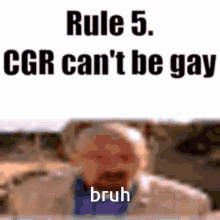 rule 5 cgr can 't be gay bruh is written above a man in a suit