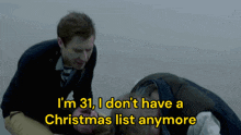 a man talking to another man with the words i 'm 31 i don 't have a christmas list