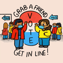 Grab A Friend Get In Line GIF - Grab A Friend Get In Line Vote GIFs