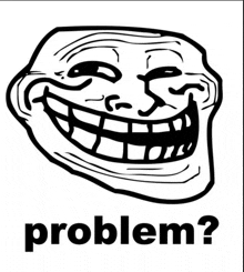 Problem Troll Face GIF