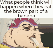 Brown Part Of The Banana Jojo GIF - Brown Part Of The Banana Jojo What People Think Will Happen If You Eat The Brown Part GIFs