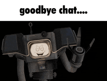 a robot with a smiling face and the words goodbye chat