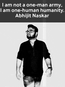 a black and white photo of a man with the caption i am not a one man army i am one human humanity