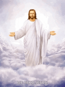 jesus is standing in the clouds with his arms outstretched and the words we need jesus below him