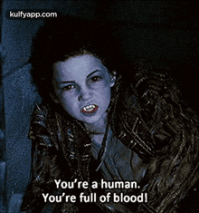 You'Re A Human.You'Re Full Of Blood!.Gif GIF