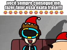 a cartoon character wearing a santa hat says você sempre consegue me fazer falar essa exata frase !!!