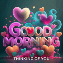 a greeting card that says good morning thinking of you with hearts and balloons