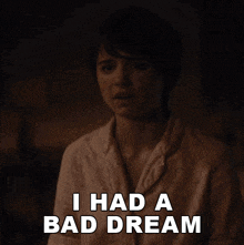 a picture of a girl with the words i had a bad dream below her