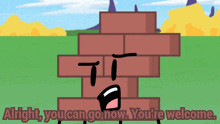 a cartoon of a brick wall with the words alright you can go now you 're welcome