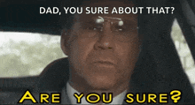 a man in a suit and glasses is asking are you sure
