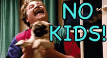 No Kids Pugs GIF - No Kids Pugs GIFs