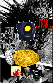 a black and white poster that says " have you ever played ultrakill "