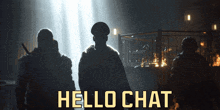 a poster that says hello chat with soldiers standing in the dark