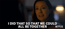 I Did That So That We Could All Be Together Molly Parker GIF - I Did That So That We Could All Be Together Molly Parker Maureen Robinson GIFs