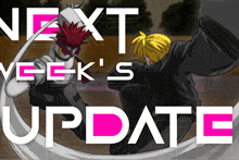 a poster that says next week 's update with two people