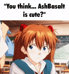 a picture of a girl with the words " you think ashbasalt is cute "