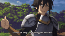 a man in armor is giving a thumbs up and saying something will work out