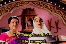If You Do Get Married, It'Ll Be Arranged! GIF - Arangedmarriage Nosywomen Bollywood GIFs