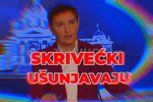 a man in a red jacket stands in front of a sign that says ' srivecki usunjavaju ' on it