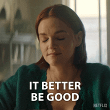 a woman says it better be good in a netflix advertisement