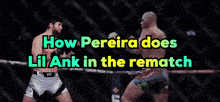 how pereira does lil ank in the rematch written on a screen