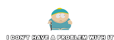 I Dont Have A Problem With It Eric Cartman Sticker - I Dont Have A Problem With It Eric Cartman South Park Stickers
