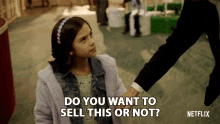 Do You Want To Sell This Or Not Scarlett Estevez GIF - Do You Want To Sell This Or Not Scarlett Estevez Trixie Espinoza GIFs