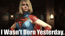 Injustice 2 Supergirl GIF - Injustice 2 Supergirl I Wasnt Born Yesterday GIFs