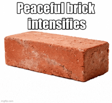 a red brick with the words " peaceful brick intensifies " on it
