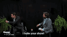 ferns i hate your show hate zach galifianakis between two ferns