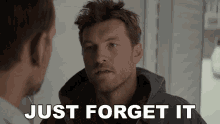 Just Forget It Sam Worthington GIF - Just Forget It Sam Worthington Mack Phillips GIFs