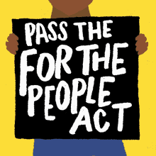 Pass The For The People Act Sign GIF - Pass The For The People Act Sign Protest GIFs