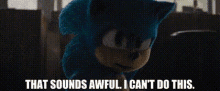 sonic that sounds awful i cant do this sounds awful i cant do it