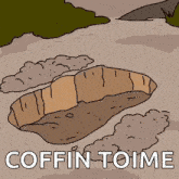 a cartoon drawing of a coffin with the words coffin toime written below it
